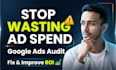 do google ads audit to improve ROI and fixed campaign issues