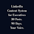 create a linkedin content system for executives and senior leaders