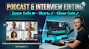 edit your podcast video, zoom calls, and interviews