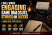 write engaging game dialogue, quests and story scenes