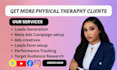 get high paying physical therapy physio therapy leads patients using meta ads