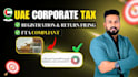 manage uae corporate tax return filing for your company
