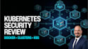 conduct a kubernetes and container security audit