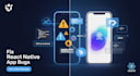develop and fix react mobile app bugs for IOS and android