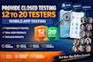 provide closed testing 20 testers 12 testers mobile app testing 12 testers