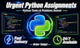 do urgent python assignments, python tasks, python problems