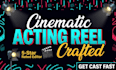 edit a professional acting demo reel that gets you cast