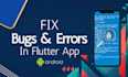 fix flutter app bugs, crashes, errors for android and ios fast