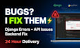 fix django bugs, errors, and API issues fast
