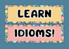 help teach you idioms
