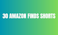 create 30 amazon finds shorts for affiliate