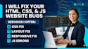 fix your HTML CSS and javascript website issues fast and efficiently
