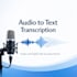 transcribe audio and video to text accurately