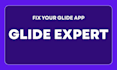 fix glide app, glide app bugs, glide expert, glide app developer, mobile app