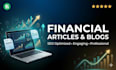 write financial articles and blogs for you