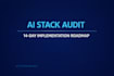audit your ai stack and deliver a 14 day implementation roadmap