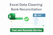 do bank reconciliation and excel data cleaning