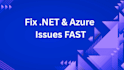fix your net azure deployment or production issue fast