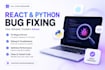 fix react and python bugs, errors and broken functionality fast