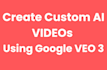 create custom ai videos using veo 3