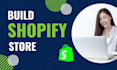 build shopify store or dropshipping ecommerce store