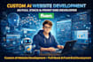 do custom ai website development as full stack developer, front end developer