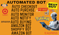 do auto purchase bot, buying bot, funko bot,  whatnot, checkout bot, target bot
