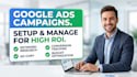 setup and manage high ROI google ads campaigns