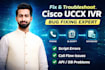 troubleshoot and fix uccx IVR scripts and call routing