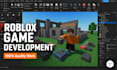 do roblox full game development roblox game creation and roblox game developer