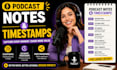 write human crafted podcast note and timestamps