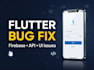 fix flutter app bugs, firebase errors, and API issues fast