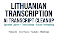 clean lithuanian ai transcripts from sonix, podcasts, interviews, and meetings