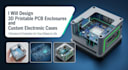 design 3d printable pcb enclosures and custom electronic cases