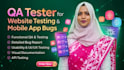 be your QA tester for website testing and mobile app bugs