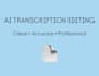 edit and improve ai generated transcriptions for clarity and accuracy