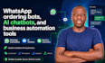 build whatsapp ordering bots, ai chatbots, and business automation tools