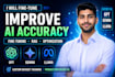 fine tune your llm to improve accuracy, reduce hallucination