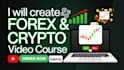 create quality forex and crypto trading video course, tutorials, elearning