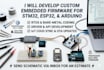 develop custom embedded firmware for stm32 esp32 and arduino in c cplusplus