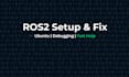 install and fix ros2 on ubuntu and resolve setup issues