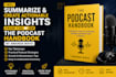 summarize and create actionable insights  podcast handbook