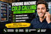 do cold calling for vending machine locator and atm placement