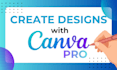 create a design for you with canva pro