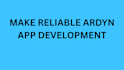 make reliable ardyn app development