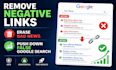 remove negative links, erase bad news, push down false google search