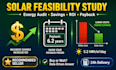 do solar feasibility study, energy audit, savings and ROI