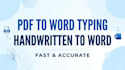 do accurate pdf to word typing and handwritten notes typing
