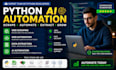 build python ai automation, web scraping bot, web automation and data extraction