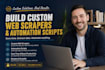 build custom web scrapers and automation scripts, python script